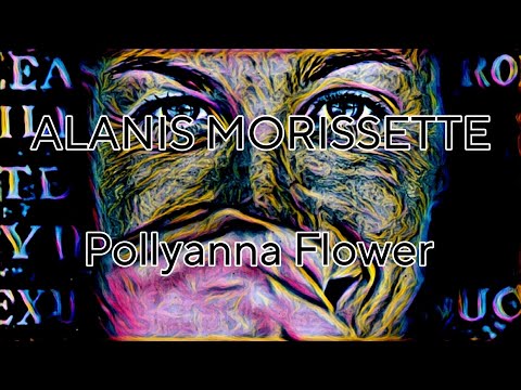 Polyanna Flower - Alanis Morissette