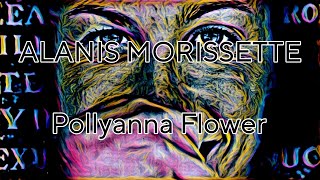 ALANIS MORISSETTE - Pollyanna Flower (Lyric Video)