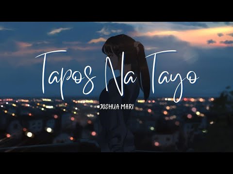 Tapos Na Tayo - Joshua Mari (Lyric Video)