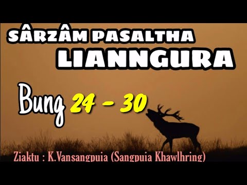 LIANNGURA  24 - 30 || Ziaktu : K.Vansangpuia (Sangpuia Khawlhring)