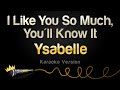 Ysabelle I Like You So Much You Ll Know It Karaoke Version