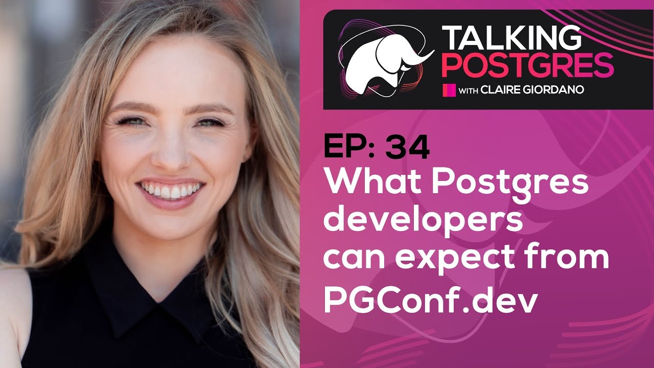 What Postgres developers can expect from PGConf.dev with Melanie Plageman | Talking Postgres Ep34
