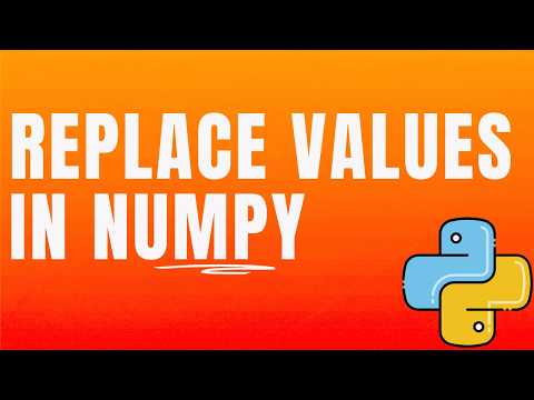 Replacing Values In Numpy Array
