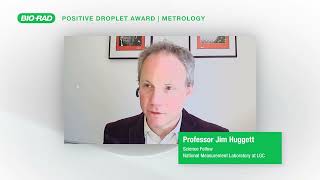 2023 Positive Droplet Award Recipient, Dr. Jim Huggett, PhD on Why He Uses ddPCR Technology