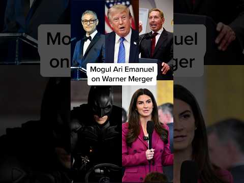 Mogul Ari Emanuel on Warner Merger