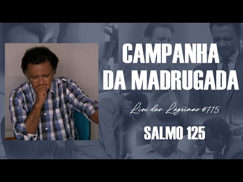 Live das Lágrimas 715 - Salmo 125