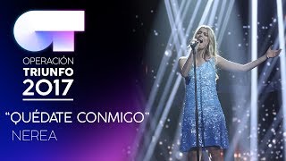 QUÉDATE CONMIGO - Nerea | Gala 6 | OT 2017