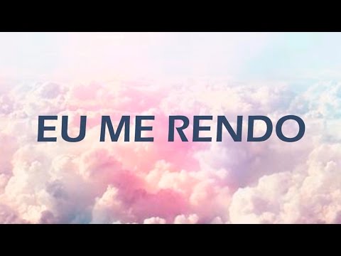 Eu me rendo - Renascer Praise (Letra)
