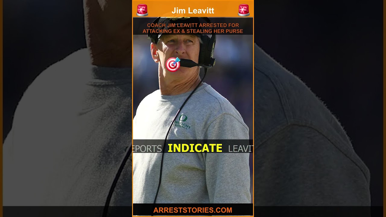 COACH JIM LEAVITT ARRESTED FOR ATTACKING EX & STEALING HER PURSE