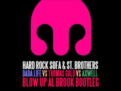 Hard Rock Sofa & St. Brothers - Blow Up (Axwell vs Thomas Gold vs Dada Life)(Al Brook Bootleg)