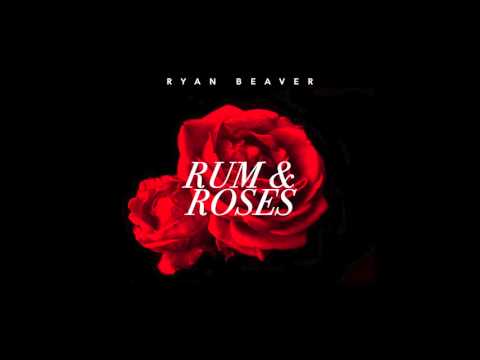 Ryan Beaver - Rum & Roses