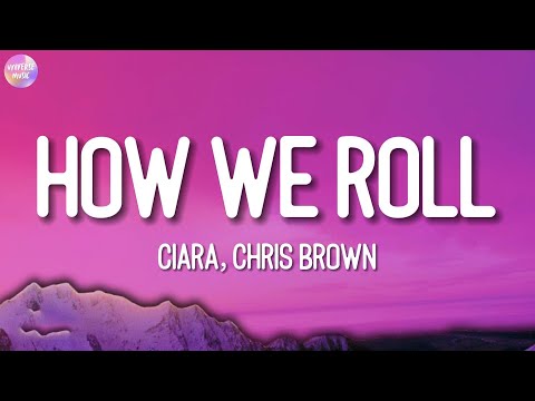 Ciara, Chris Brown - How We Roll (Lyrics)