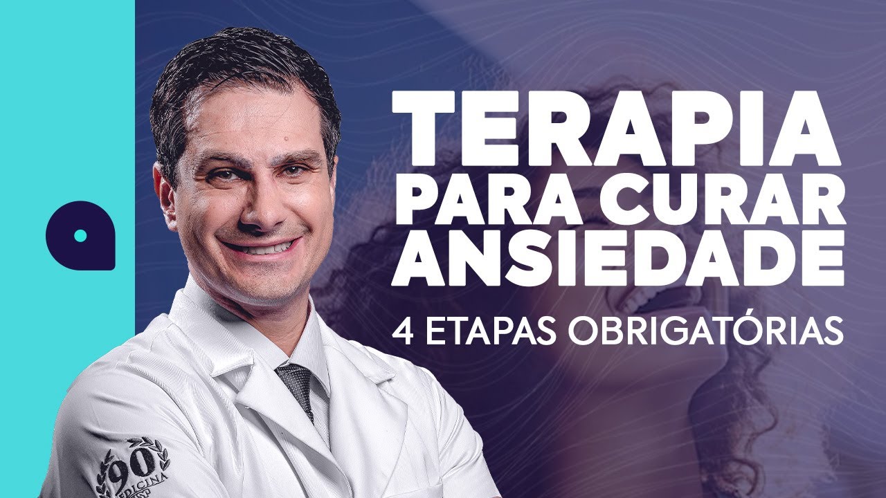Terapia para Curar a ANSIEDADE: 4 Etapas Obrigatórias