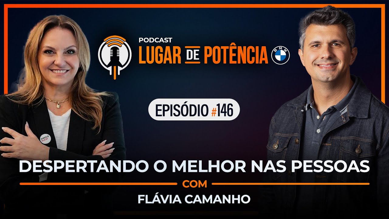 Despertando o Melhor nas Pessoas - com Flávia Camanho