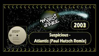 Suspicious - Atlantis (Paul Hutsch Remix) - 2003