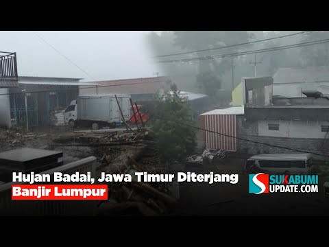 Hujan Badai, Jawa Timur Diterjang Banjir Lumpur