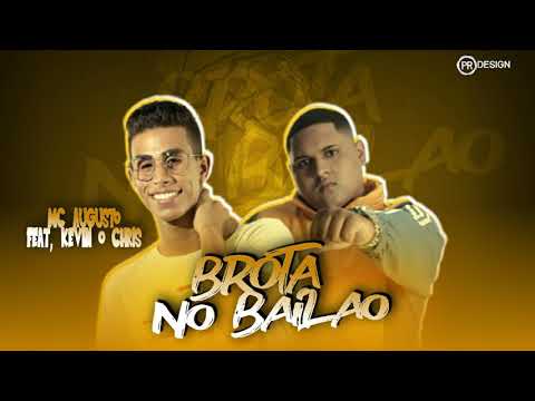 MC AUGUSTO FEAT, KEVIN O CHRIS - BROTA NO BAILÃO ( MÚSICA NOVA )