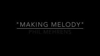Making Melody by Phil Mehrens