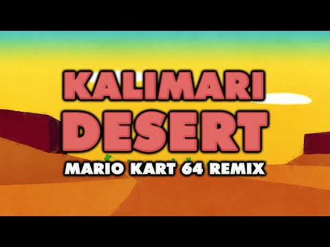 Mario Kart 64 - Kalimari Desert (Remix)