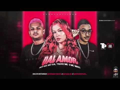 POP NÁ BATIDA YKARO MC feat MC MARY - VAI AMOR