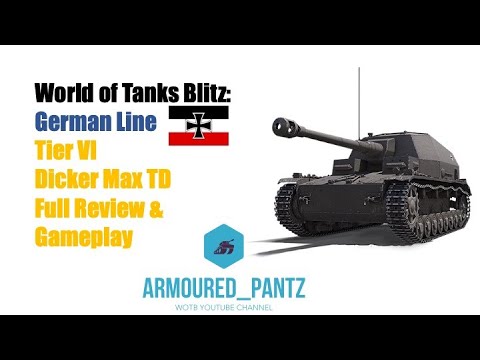 World of Tanks Blitz:  German Line - The Tier VI Dicker Max Complete Guide