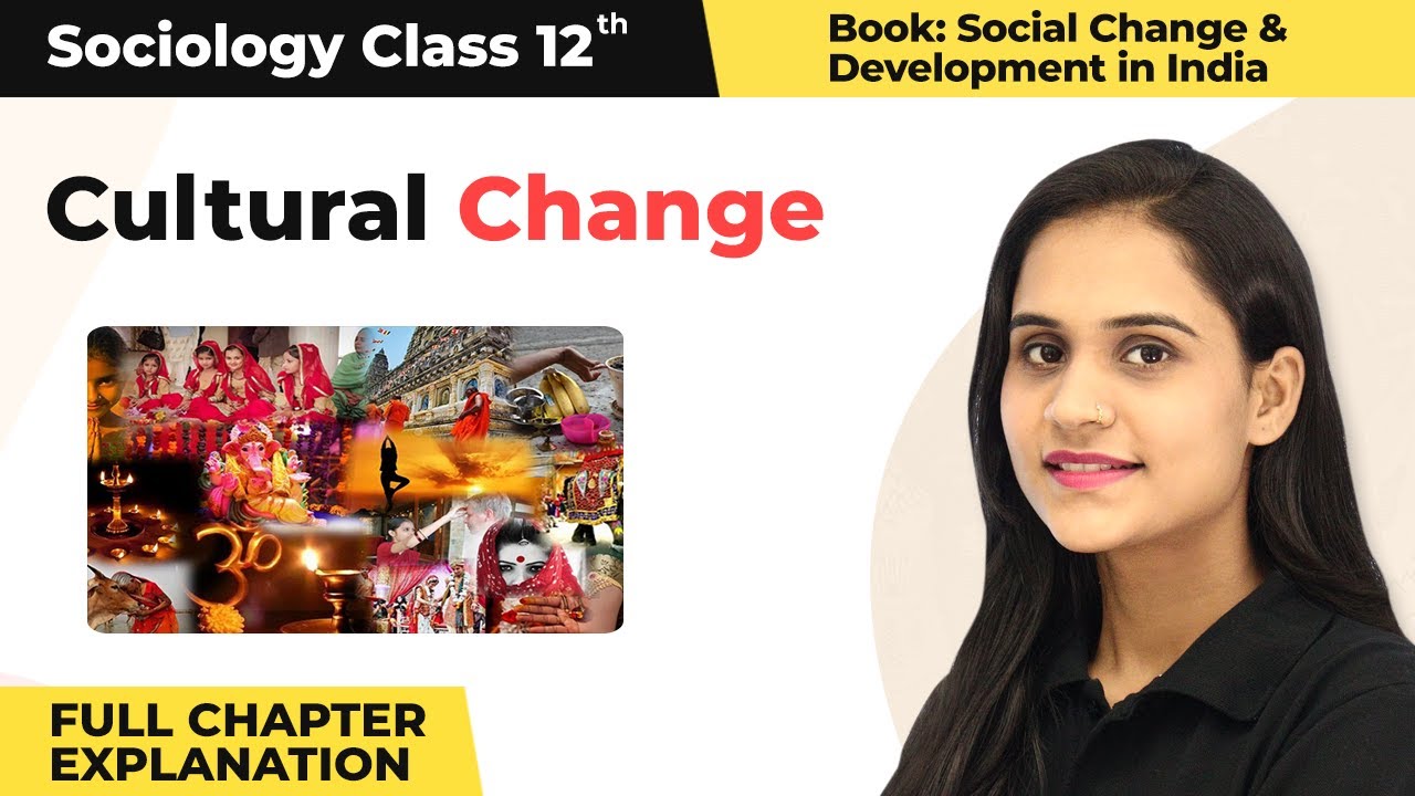 Class 12 Sociology Chapter 2 | Cultural Change Full Chapter Explanation 2022-23