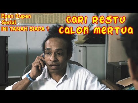 epen-cupen-edukasi-ini-tanah-siapa-episode-3-cari-restu-calon-mertua