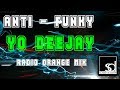Anti Funky Yo Deejay Radio Orange Mix