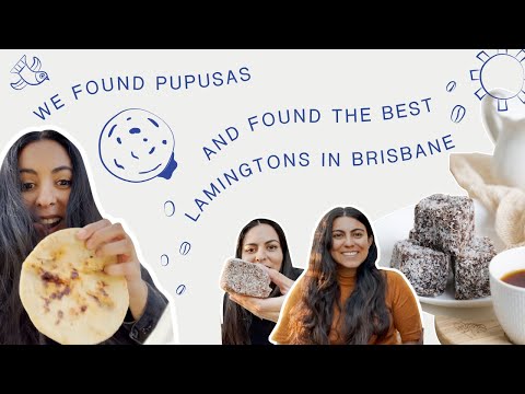 We found PUPUSAS in Brisbane and then tried to find the best lamingtons