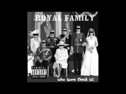 Royal Family - Who Gone Check US [Prod. Jay Jo]