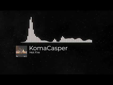 KomaCasper- Hot Fire