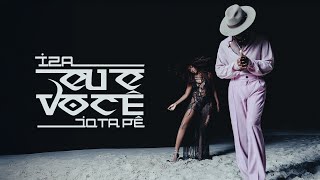 IZA, Jota.pê - Eu E Você