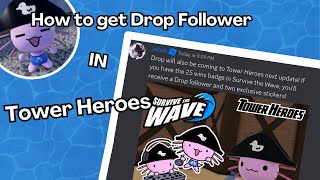 How To Get Drop Follower in Tower Heroes