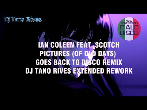 Italo Disco / Scotch Feat Ian Coleen - Pictures (Of Old Days) Tano Rives Rework