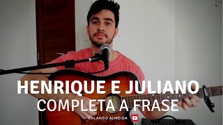 Henrique e Juliano part. Marília Mendonça - Completa a frase (Completa Aí) (Cover)