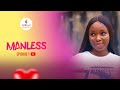 MANLESS | EPISODE 1 | NOLLYWOOD ROMANTIC COMEDY SERIES