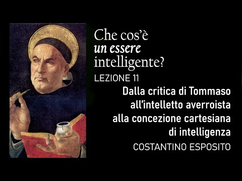 L.11 - Dalla critica di Tommaso all’intelletto averroista alla concezione cartesiana di intelligenza