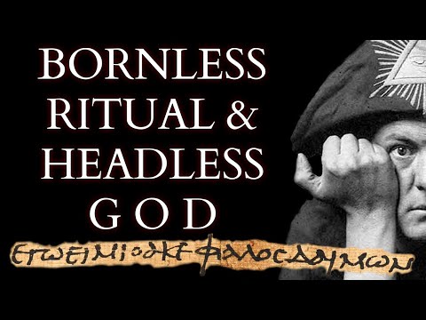 How the Ancient Invocation of the Headless God became Aleister Crowley's Ritual of the Bornless One