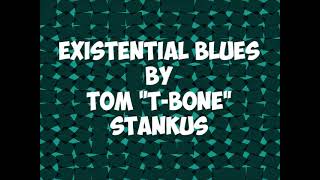 Tom Stankus   Existential Blues full version