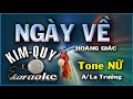 NGÀY VỀ KARAOKE Tone NỮ A La Trưởng