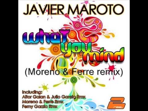 Javier Maroto - What You Mind (Moreno & Ferre remix) [2Real].wmv