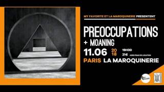 PREOCCUPATIONS - full set - Paris - 11.06.2018