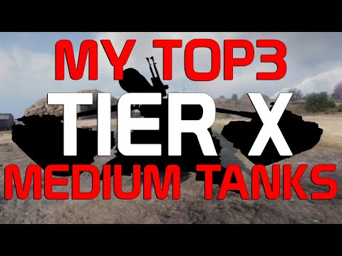 My TOP3 Tier X medium tanks! | World of Tanks