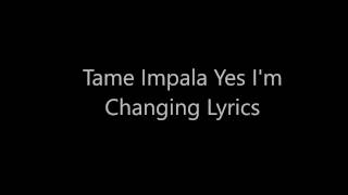Tame Impala Yes I&#39;m Changing