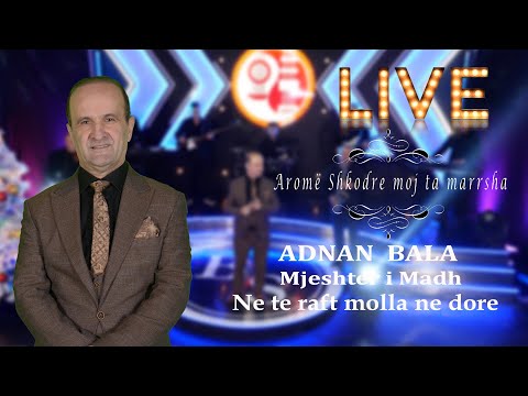 Adnan Bala (Mjeshter i Madh) - Ne te raft molla ne dore   LIVE ( Official video 4K ) Gëzuar 2024