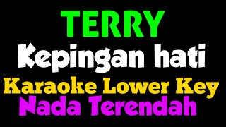Download lagu Terry Kepingan Hati Karaoke Lower Key Nada Rendah... mp3