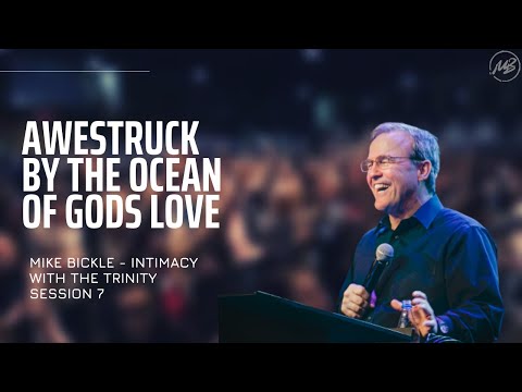 07 | Awestruck by the Ocean of God's Love | John 15 | Mike Bickle