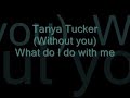 Tanya Tucker Without You