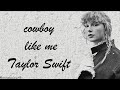 Taylor Swift - cowboy like me (Lyrics)