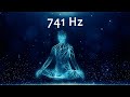 741Hz, Spiritual Detox, Cleanse Infections & Dissolve Toxins, Aura Cleanse, Meditation Music